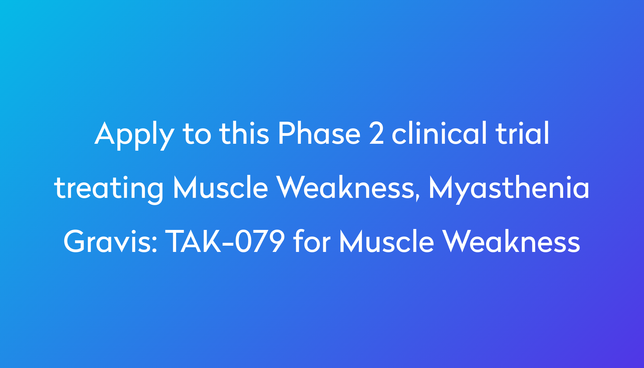 tak-079-for-muscle-weakness-clinical-trial-2022-power